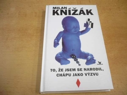 Milan Knížák - To, že jsem se narodil, chápu jako výzvu (1999)