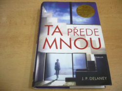 J.P. Delaney - Ta přede mnou (2017) ed. Edice světový bestseller