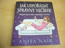 Anita Naik - Jak uspořádat správný večírek (2009) Série. Průvodce pro nesmělé dívky