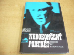 Alexandr Čakovskij - Nedokončený portrét Poslední dny F. D. Roosevelta (1987)