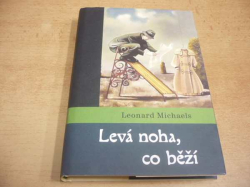 Leonard Michaels - Levá noha, co běží (2004)