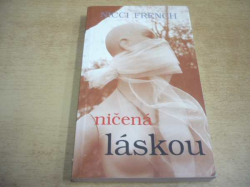 Nicci French - Ničená láskou (2004)