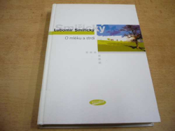 Lubomír Smiřický - O mléku a strdí (2004)