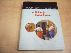 Bohumil Hrabal - Něžný barbar (2000)