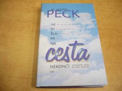 Morgan Scott Peck - Nevyšlapaná cesta nekončí. Duchovní růst ve věku úzkosti (2001)