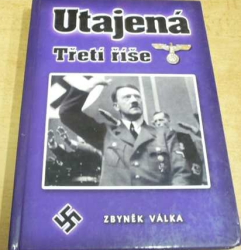 Zbyněk Válka - Utajená Třetí říše (2006)