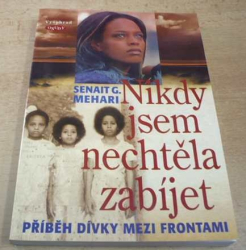 Senait G. Mehari - Nikdy jsem nechtěla zabíjet (2007)