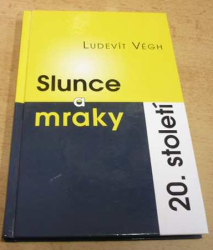 Ludevít Végh - Slunce a mraky 20.století (2007)