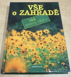 VŠE O ZAHRADĚ - Váš zelený rádce (2007)