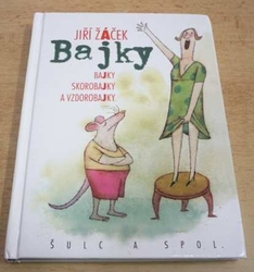 Jiří Žáček - Bajky skorobajky a vzdorbajky (2004)