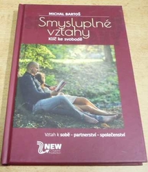 Michal Bartoš - Smysluplné vztahy. Klíč ke svobodě (2018)