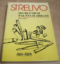 Ivo Caras - Střelivo do ručních palných zbraní (1995)