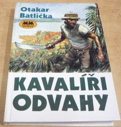 Otakar Batlička - Kavalíři odvahy (1992)