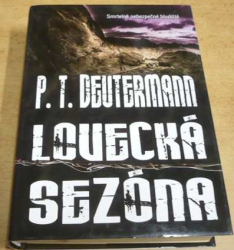 P. T. Deutermann - Lovecká sezóna (2005)