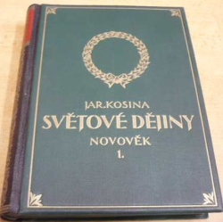 Jaroslav Kosina - Světové dějiny. Novověk I. díl. III. (1926)