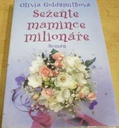 Olivia Goldsmithová - Sežeňte mamince milionáře (1998)