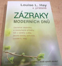 Louise L. Hay a přátelé - Zázraky moderních dnů (2010)