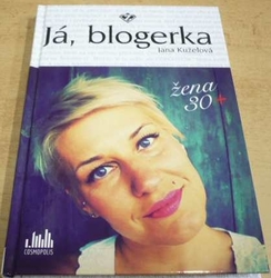 Jana Kuželová - Já, blogerka žena 30+ (2017)