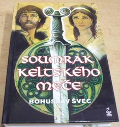 Bohuslav Švec - Soumrak keltského meče (2007)