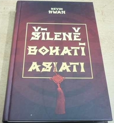 Kevin Kwan - Šíleně bohatí asiati (2015)