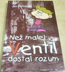 Jan Řehounek - Než malej Ventil dostal rozum (2010)