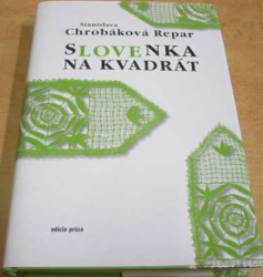 Stanislava Chrobáková Repar - Slovenka na kvadrát (2011) Slovensky