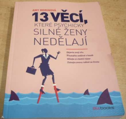 Amy Morinová - 13 věcí, které psychicky silné ženy nedělají (2019)