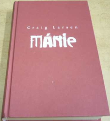 Craig Larsen - Mánie (2012)