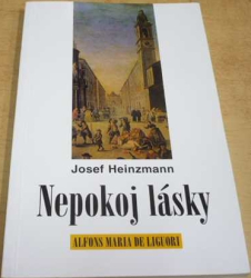 Josef Heinzmann - Nepokoj lásky. Alfons Maria De Liguori (1996)