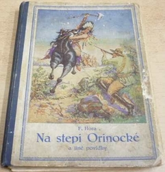 František Hora - Na stepi Orinocké a jiné povídky (1929)