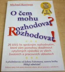 Michael Kerrigan - O čem mohu rozhodovat ? Rozhodovat ! (2005)