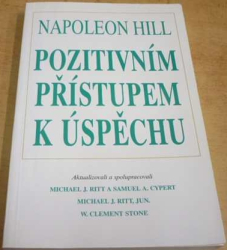 Napoleon Hill - Pozitivním přístupem k úspěchu (1999)