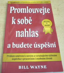 Bill Wayne - Promlouvejte k sobě nahlas a budete úspěšní (2005)