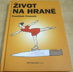 František Fremuth - Život na hraně (2011)