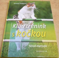 Viviane Thebyová - Kliktrénink s kočkou. Nová metoda (2010)