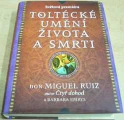 Miguel Ruiz - Toltécké umění života a smrti (2015)