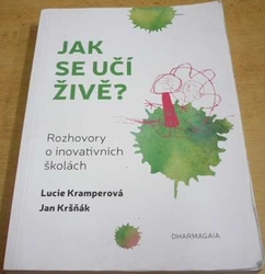 Lucie Kramperová - Jak se učí živě. Rozhovory o inovativních školách (2018)