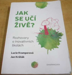 Lucie Kramperová - Jak se učí živě? Rozhovory o inovativních školách (2018)