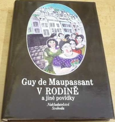 Guy de Maupassant - V rodině a jiné povídky (1990)