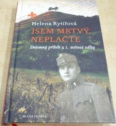 Helena Rytířová - Jsem mrtvý, neplačte (2014)