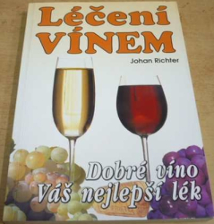 Johan Richter - Léčení vínem. Dobré víno Váš nejlepší lék (2004)