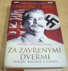 Laurence Rees - Za zavřenými dveřmi. Stalin, nacisté a západ (2009)