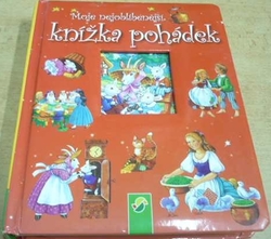 Moje nejoblíbenější knížka pohádek (2005) leporelo