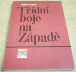 Ivan Hlivka - Třídní boje na Západě (1982)