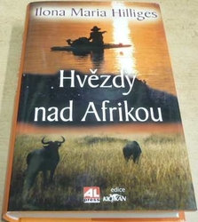 Ilona Maria Hilliges - Hvězdy nad Afrikou (2008)