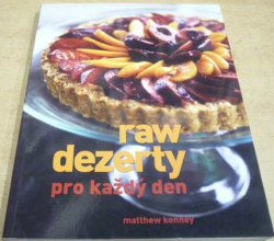 Matthew Kenney - Raw dezerty pro každého (2010)