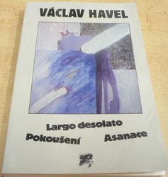Václav Havel - Largo desolato. Pokušení. Asanace (1990) PODPIS V. HAVLA