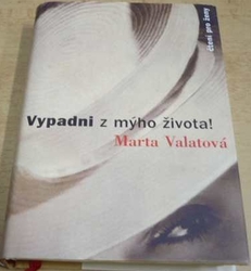 Marta Valatová - Vypadni z mýho života (2004)