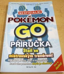 Iva St. Ive - Neoficiální Pokémon GO příručka (2016)