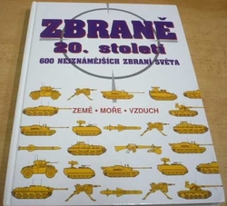 Zbraně 20. století. 600 nejznámějších zbraní světa (1997)